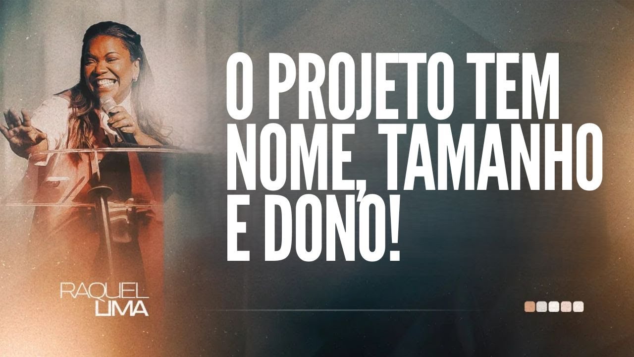 PRA. RAQUEL LIMA I O PROJETO TEM NOME, TAMANHO E DONO!