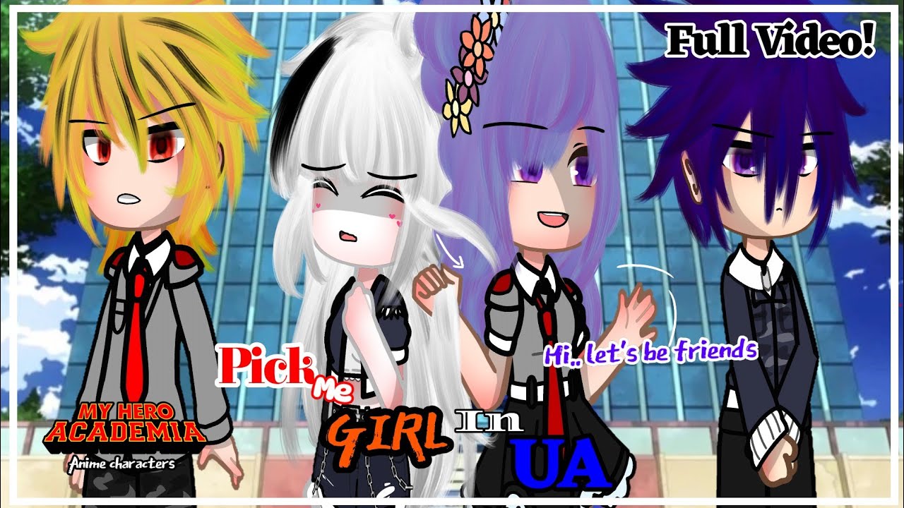 💢Pick me girl In UA!?💢Full Video!!||MHA au||•Frame up•||GCMM/GLMM//Fit F!Y/n