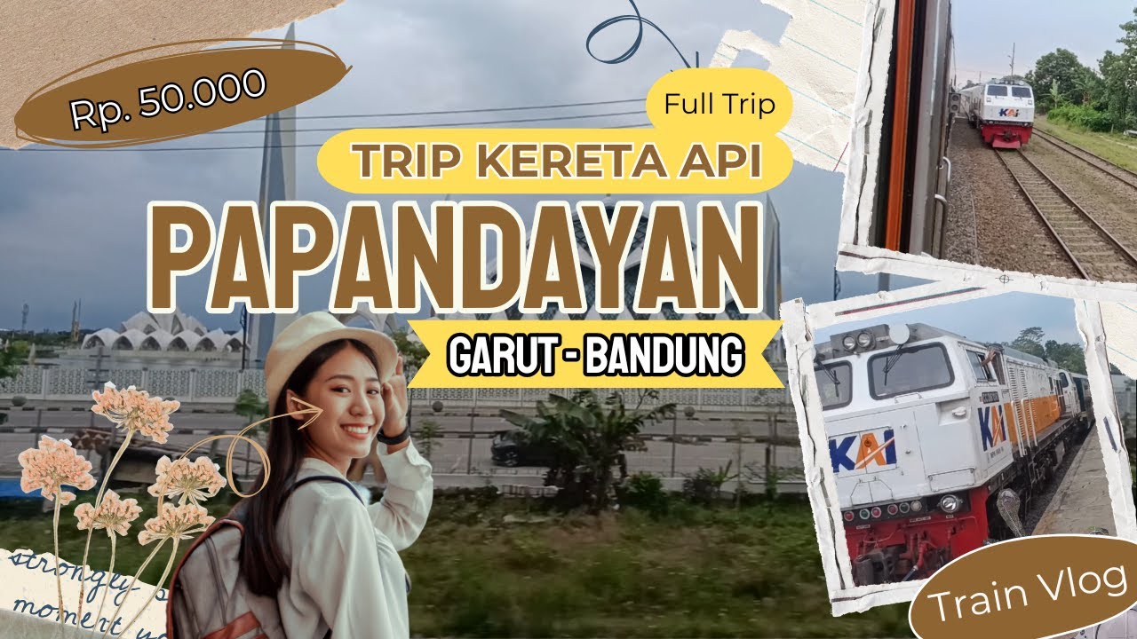 FULL TRIP | GARUT - BANDUNG TRIP KERETA API PAPANDAYAN