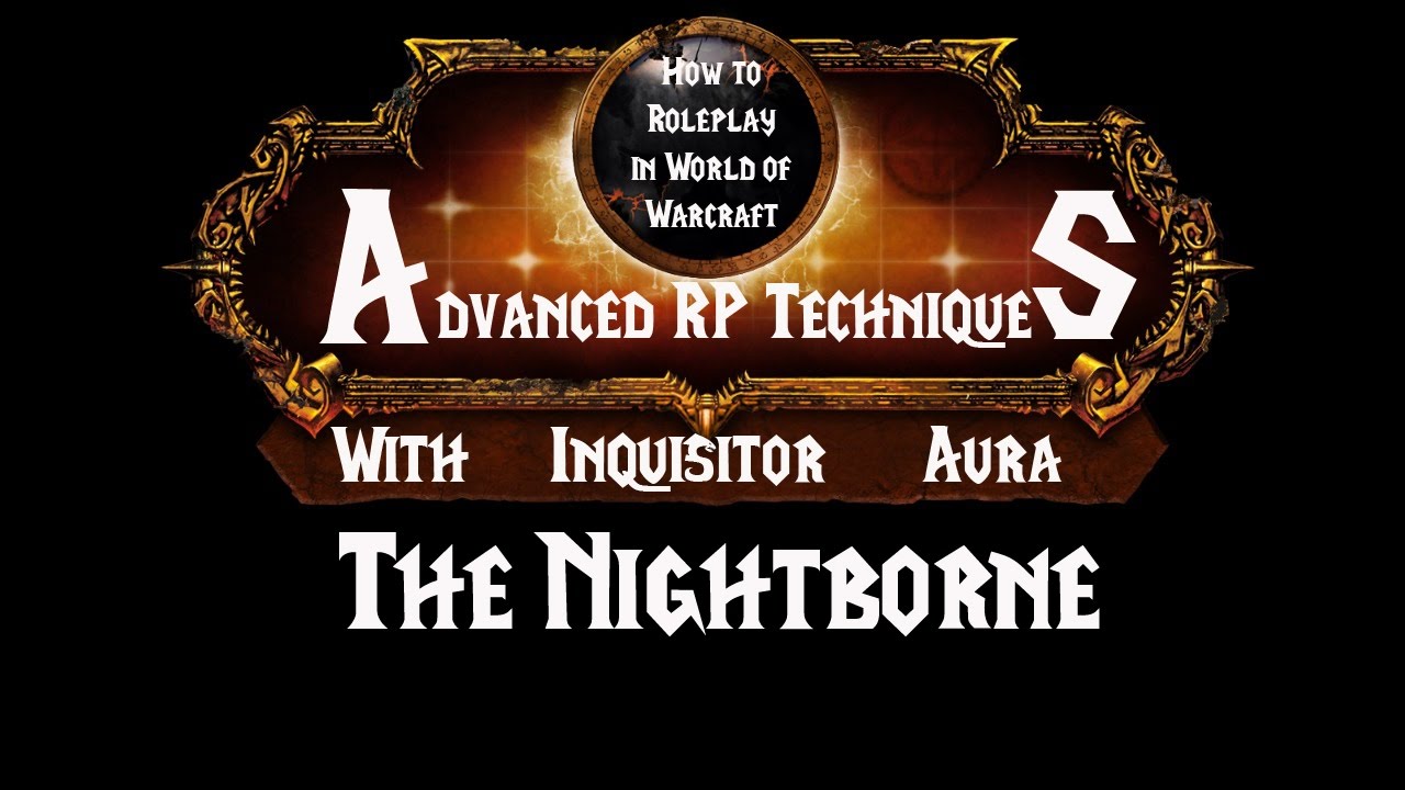 How To Roleplay in World of Warcraft: Advanced RP Techniques- the Nightborne