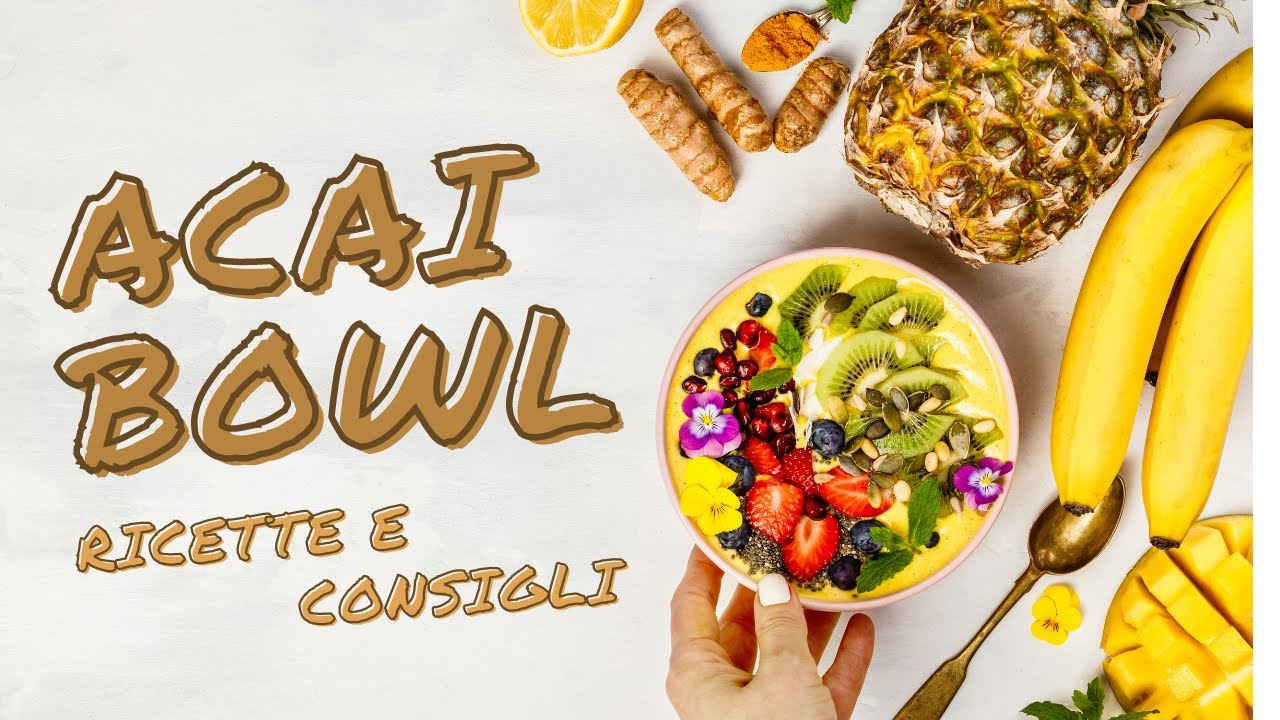 COME FARE UN ACAI BOWL: RICETTA IN ITALIANO. Consigli per imparare subito: facile, veloce e salutare