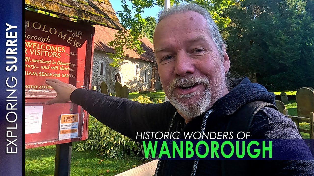 HISTORIC WONDERS of WANBOROUGH Along THE HOGS BACK