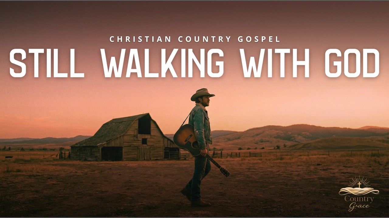 Still Walking With God – Modern Country Song About Faith, Grace & Redemption