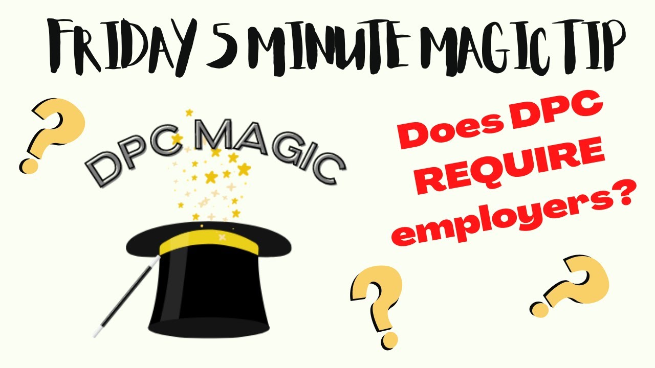 DPC Magic: Does DPC Require Employers?