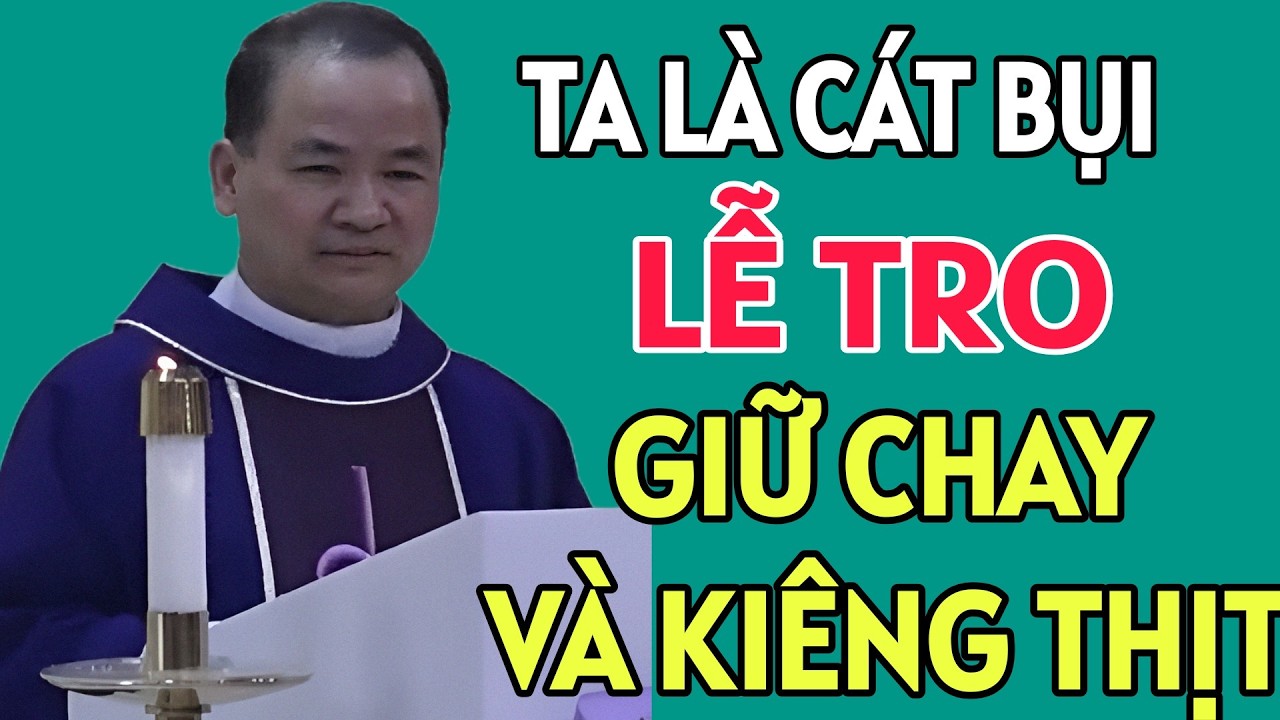 LỄ TRO - GIỮ CHAY VÀ KIÊNG THỊT . CHA TĨNH GIẢNG MỚI NHẤT
