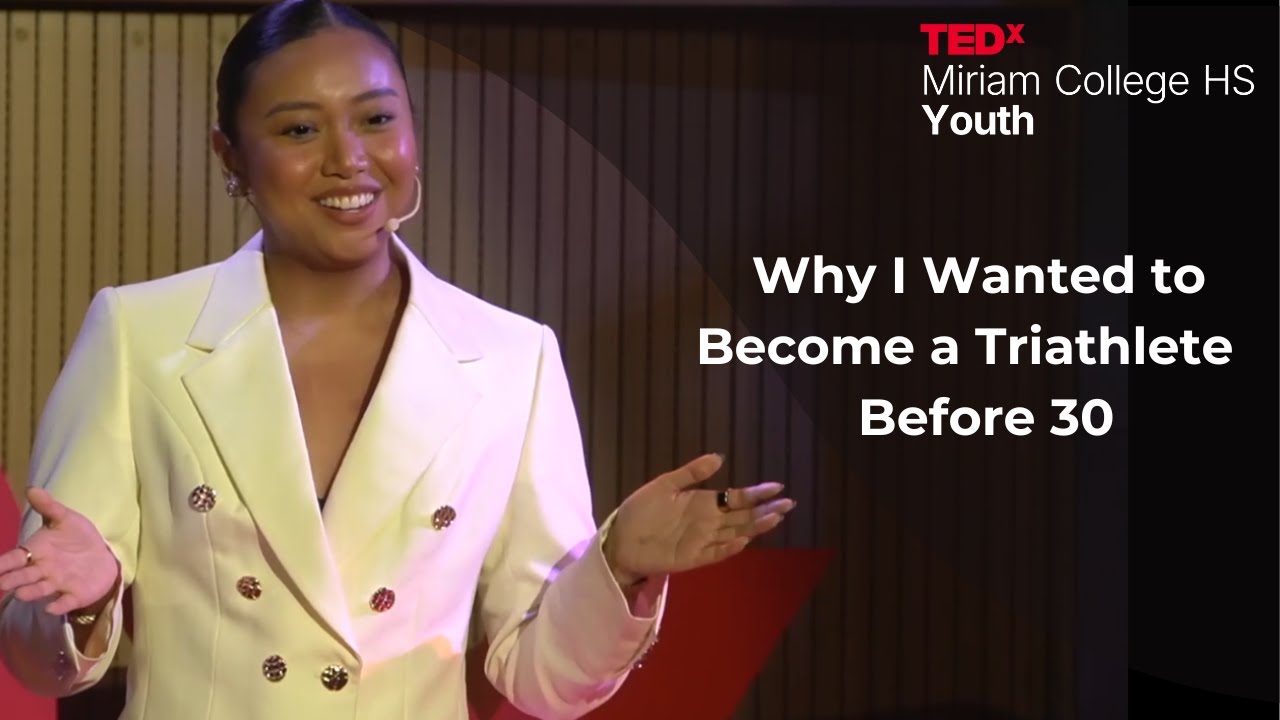 Why I Wanted to Become a Triathlete Before 30 | Ayn Bernos | TEDxMiriam College HS
