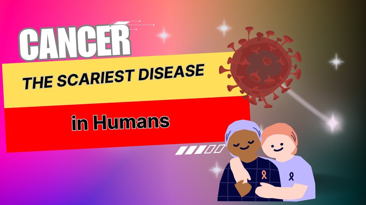 Cancer: The Scariest Disease in Humans | How to be Safe? |Info about World