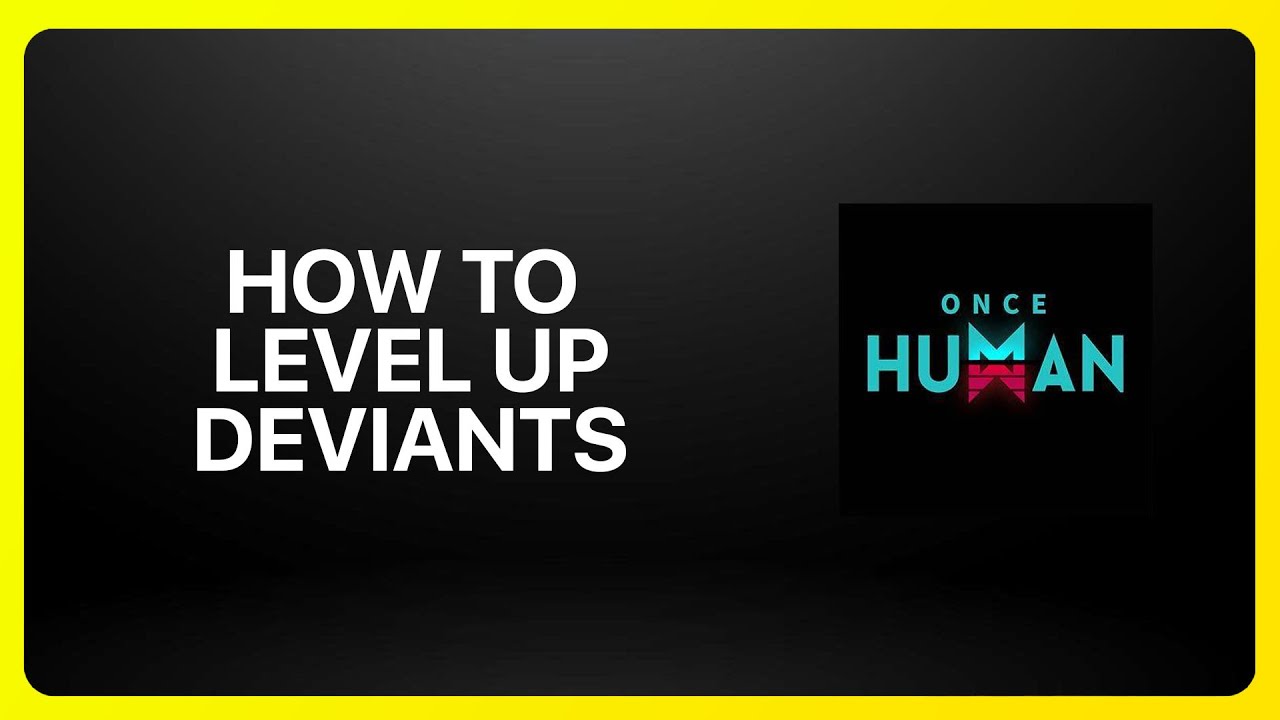 How To Level Up Deviants in Once Human Tutorial