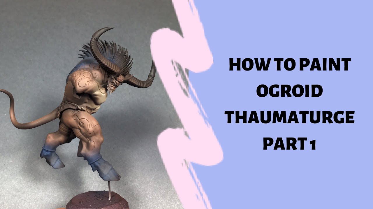 How to paint Ogroid Thaumaturge- Part 1