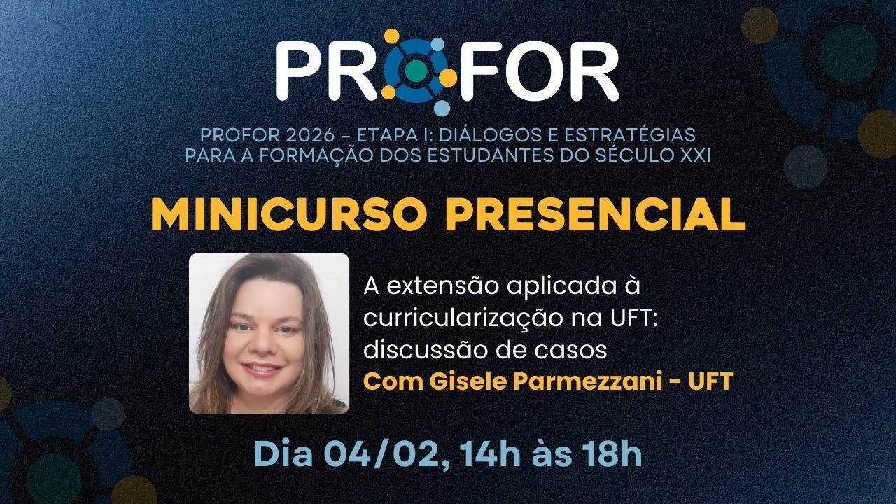Profor | A extensão aplicada à curricularização na UFT: discussão de casos (Com Gisele Parmezzani)