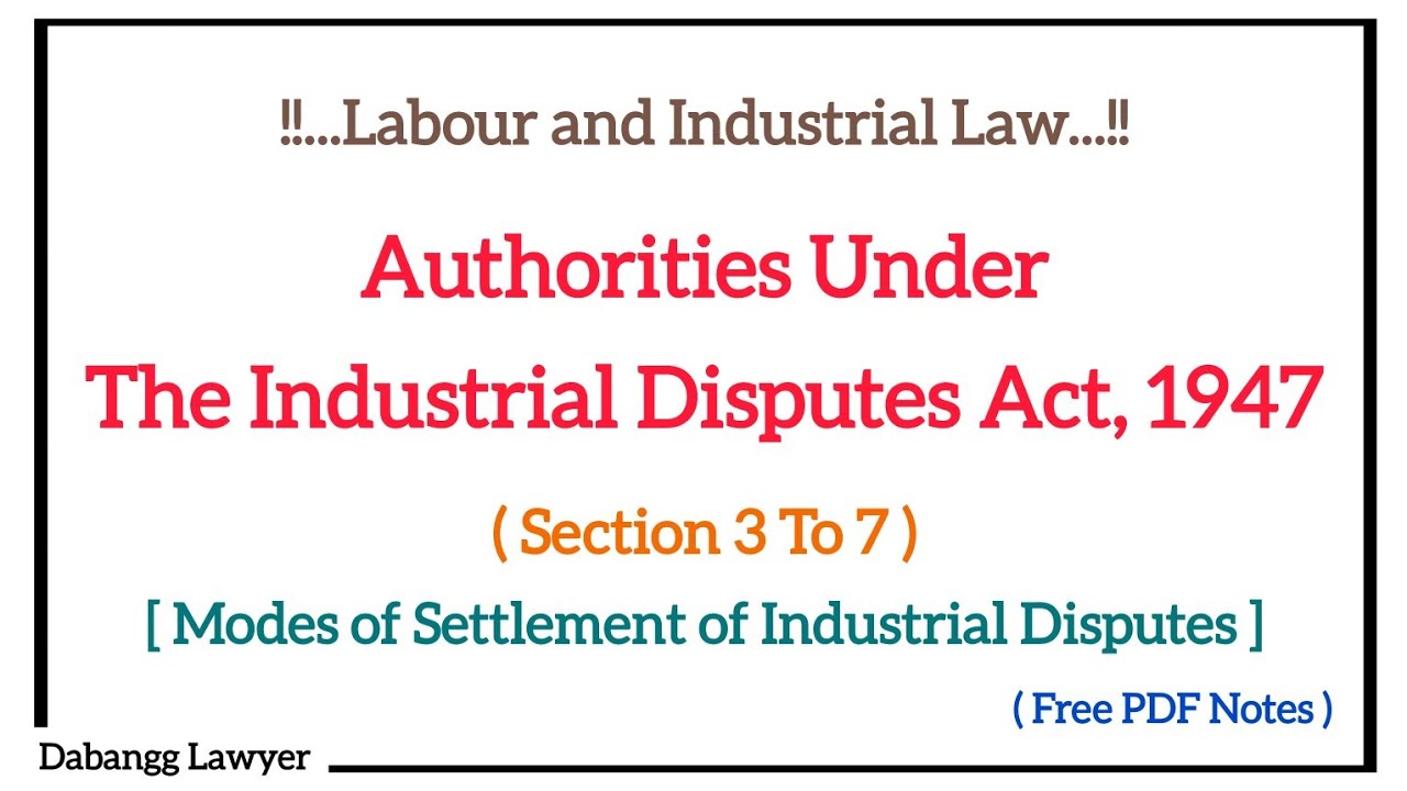 Authorities under The Industrial Dispute Act, 1947 | Modes of Settlement of Industrial Disputes