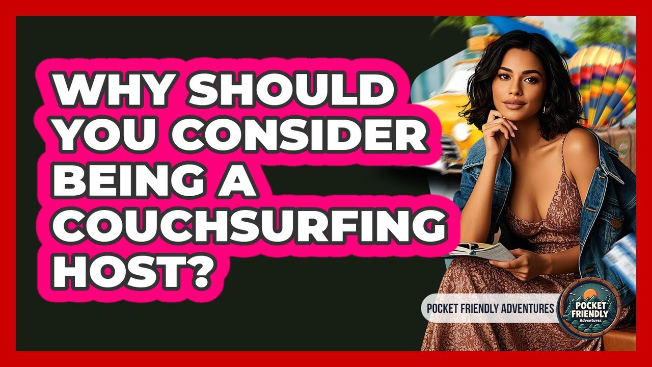 Why Should You Consider Being A Couchsurfing Host? - Pocket Friendly Adventures