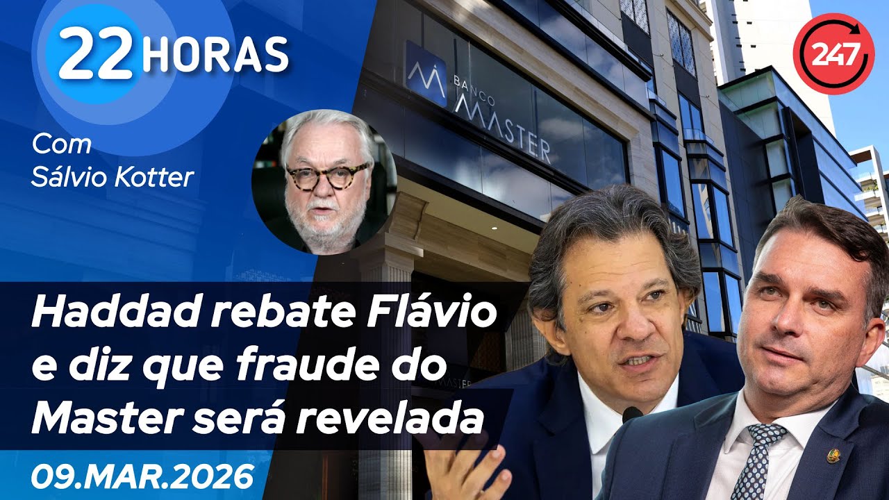 22 horas - Haddad rebate Flávio e diz que fraude do Master será revelada 9.3.26