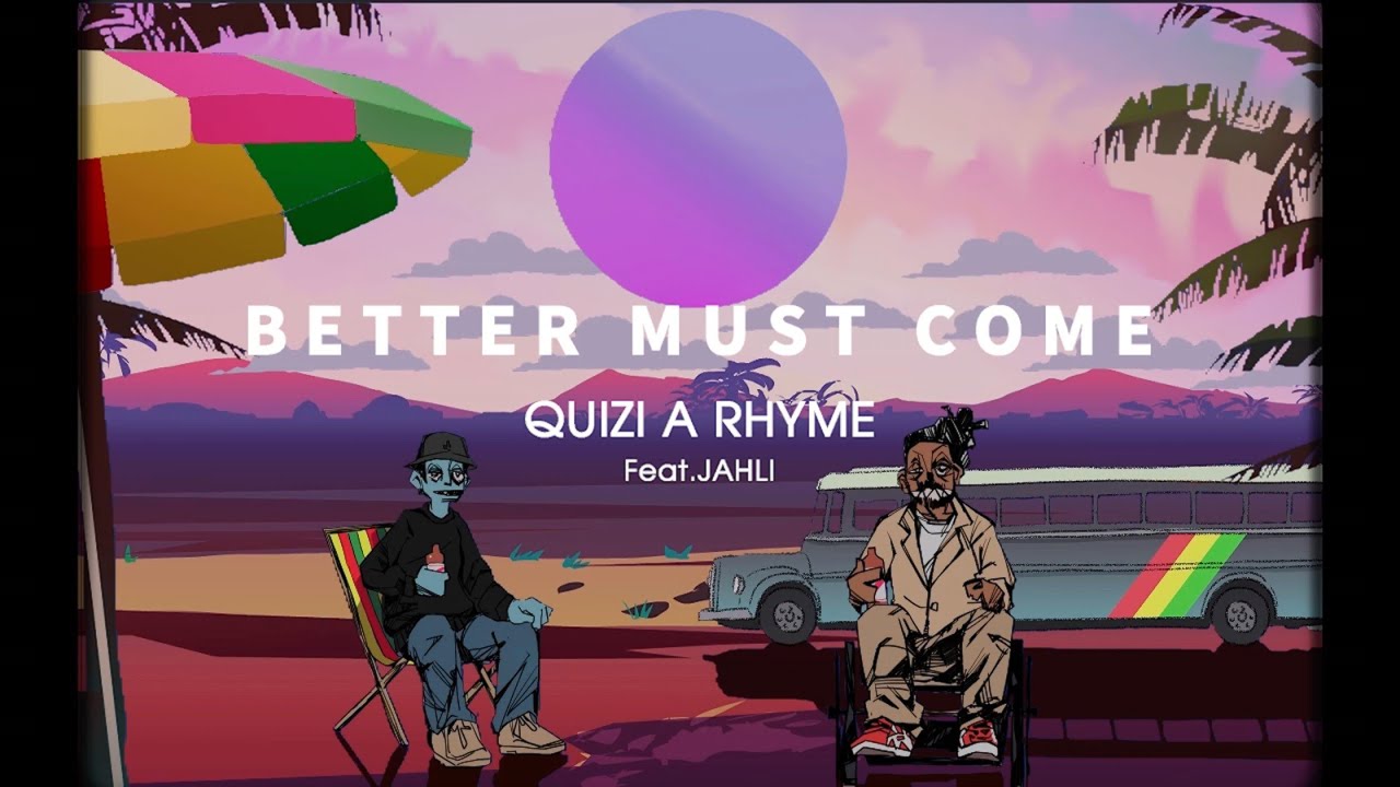 QUIZI A RHYME - BETTER MUST COME feat JAHLI (prod.Pyunta)
