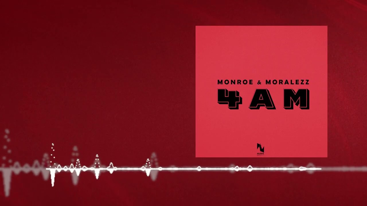 Monroe & Moralezz - 4 AM
