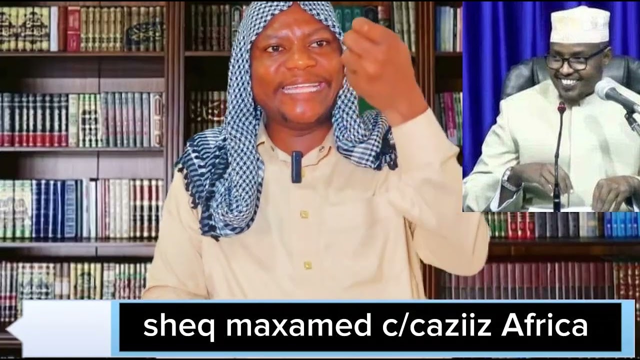 sheeqmaxamed afrika ookahadlay xasaanxuseen oomunxarifka AHAA