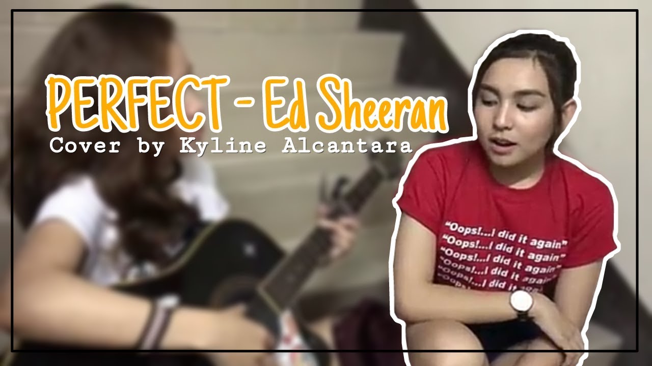 Perfect - Ed Sheeran | Cover By Kyline Alcantara