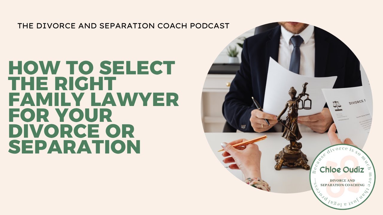 How to select the right Family Lawyer for your divorce or separation