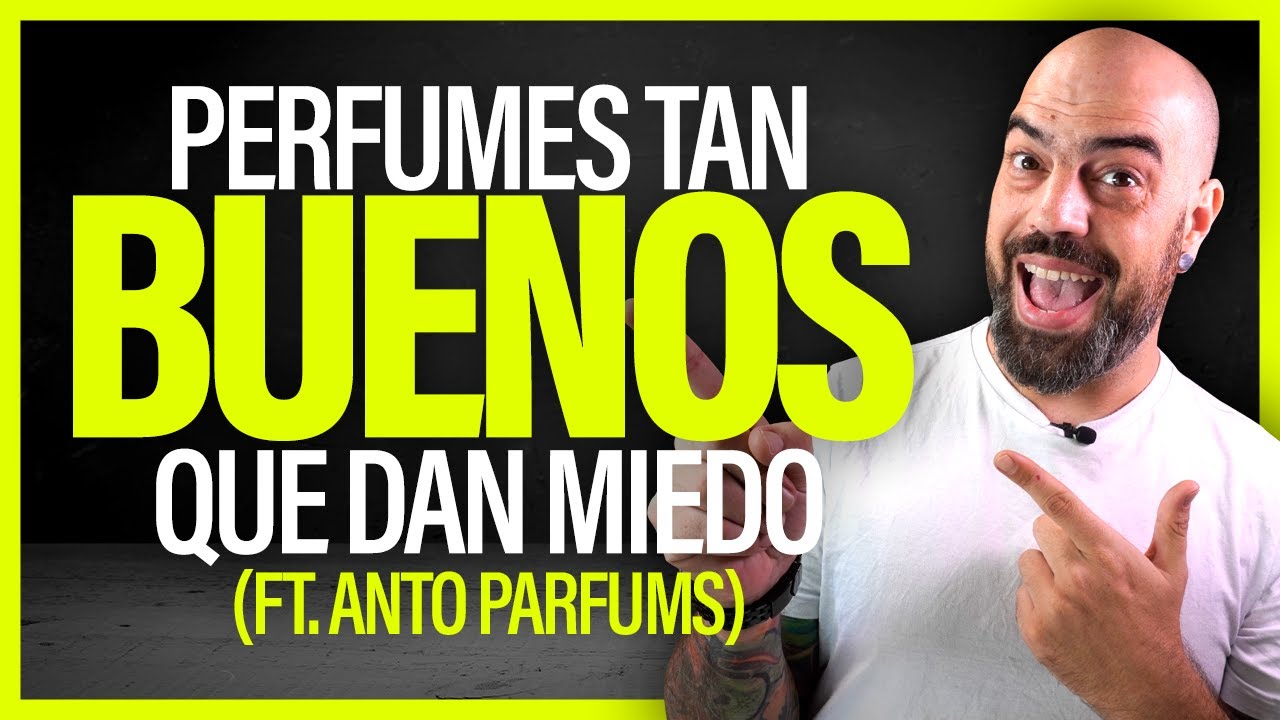 🔥 SUPERPERFUMES 🔥 TAN BUENOS QUE DAN MIEDO | Ft.@antoparfums  Las mejores fragancias | Perfumismo