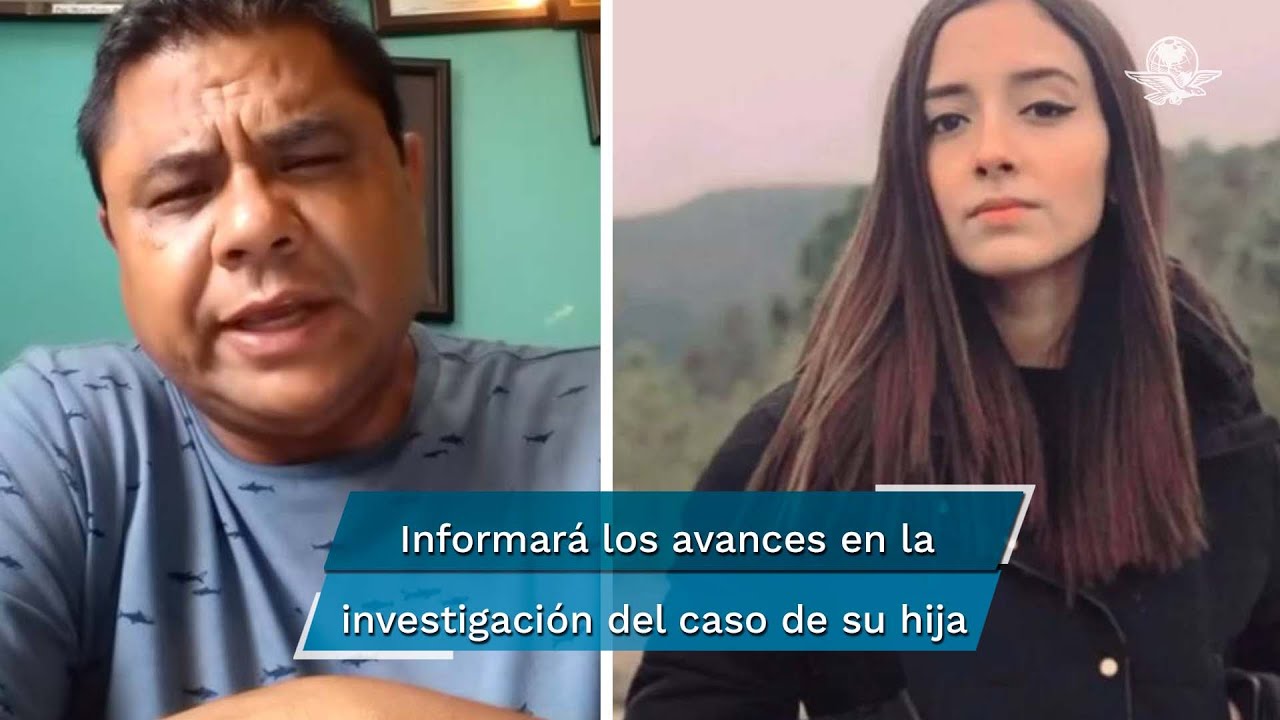 Padre de Debanhi abre canal de Youtube para informar sobre el caso