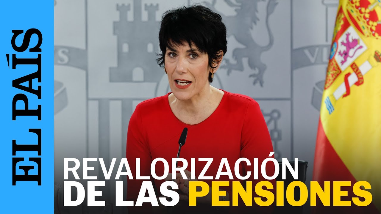REAL DECRETO | El GOBIERNO aprueba la REVALORIZACI&Oacute;N de las PENSIONES para 2026 | EL PA&Iacute;S