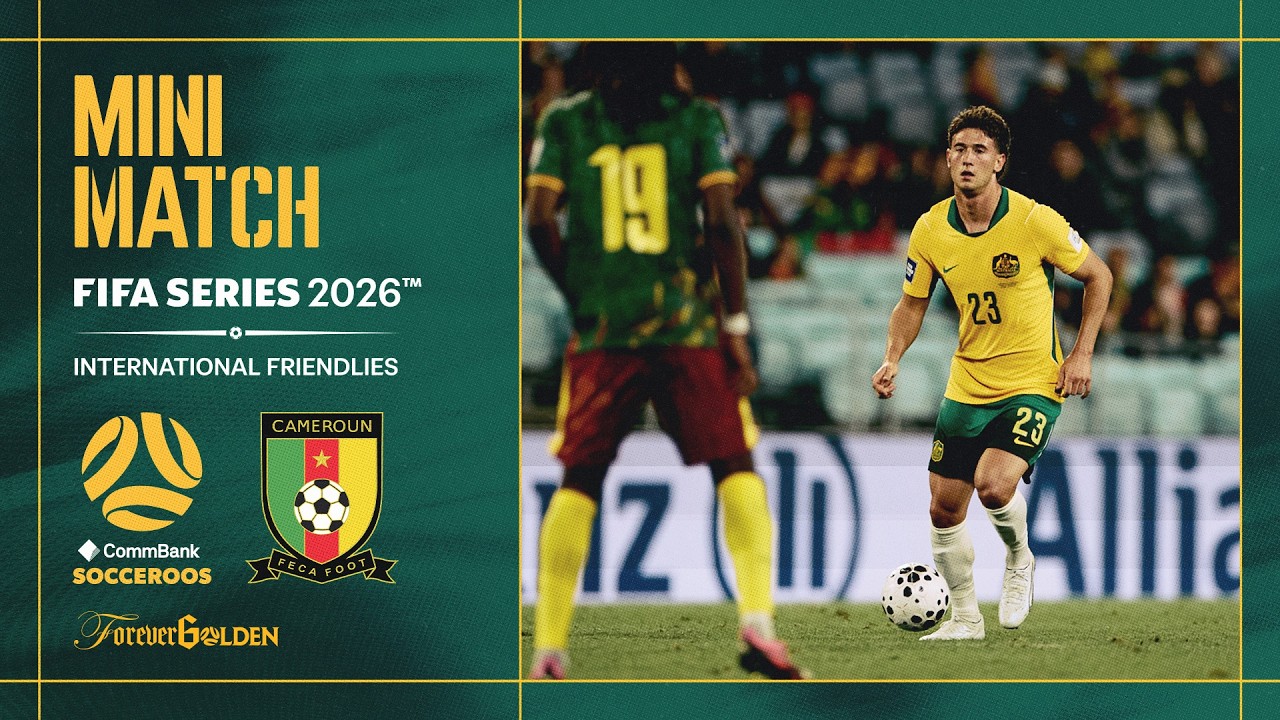 Australia vs Cameroon | Mini Match | FIFA Series 2026&trade;
