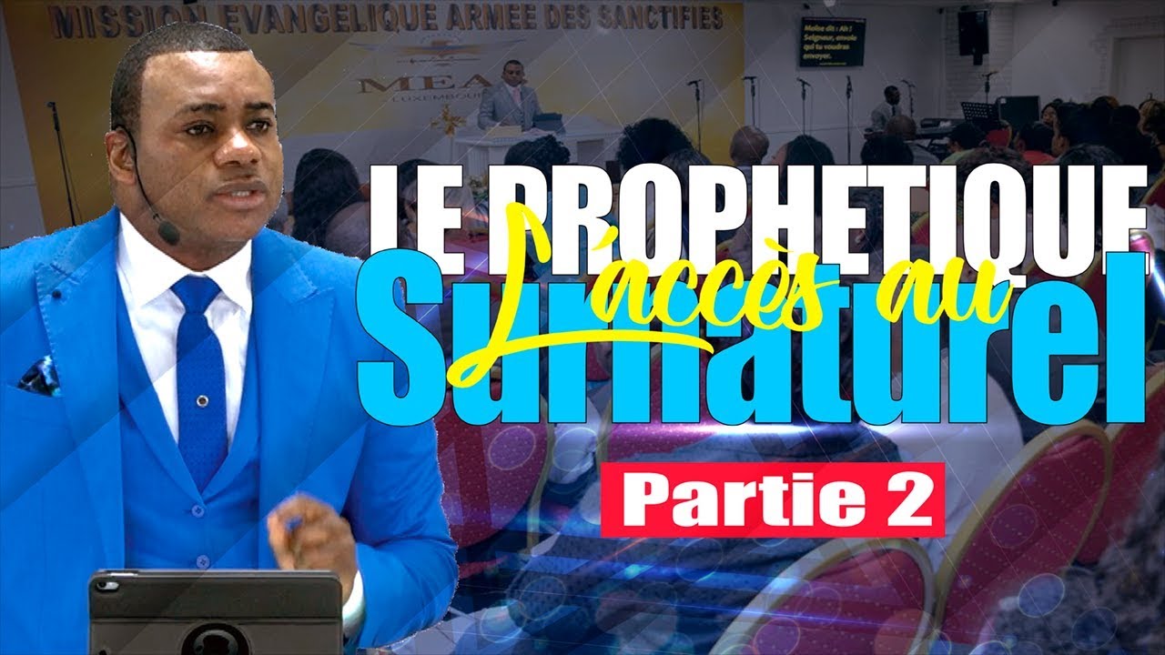 Le prophétique l'accès au surnaturel (Partie 2) | Prophète Exaucé G. LUNGU