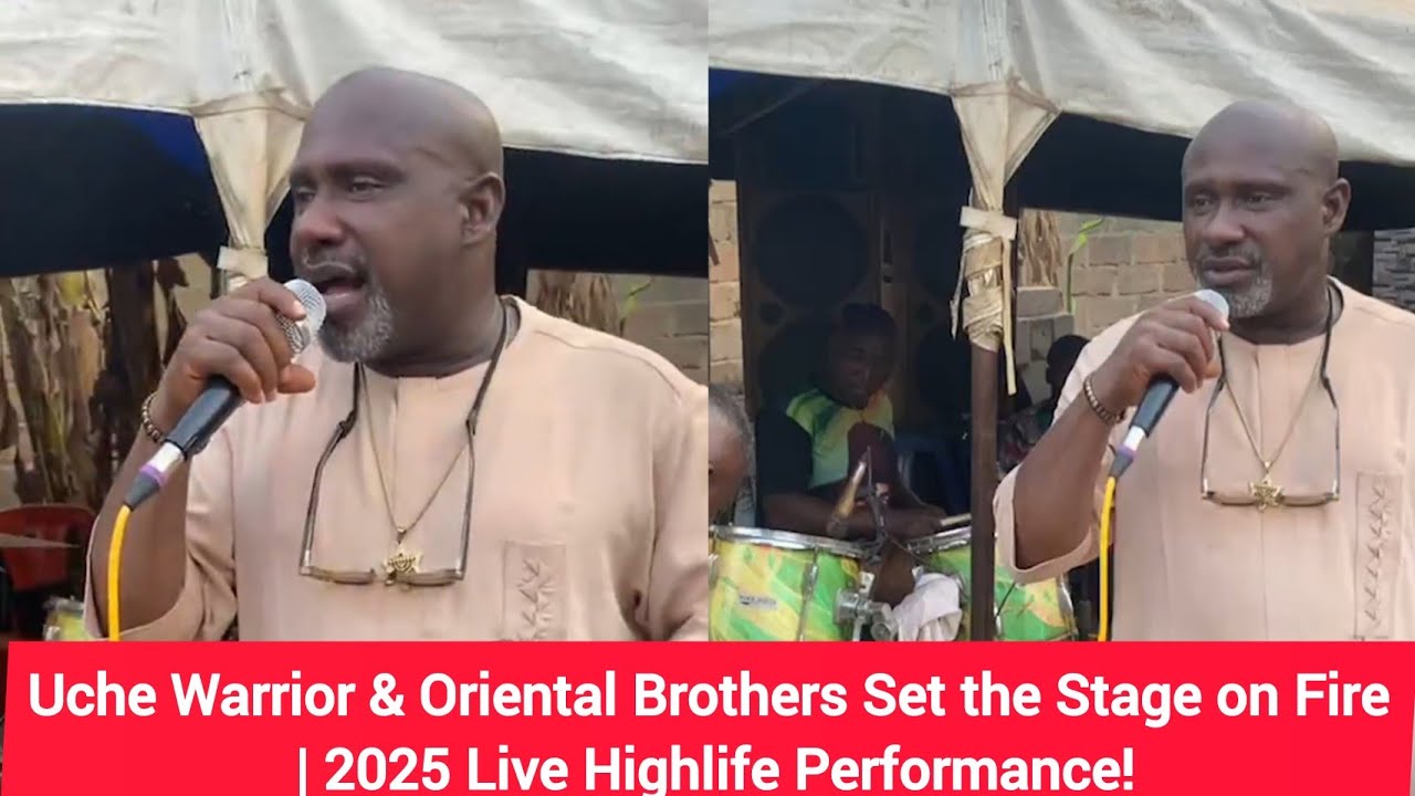 Uche Warrior & Oriental Brothers Set the Stage on Fire | 2025 Live Highlife Performance!