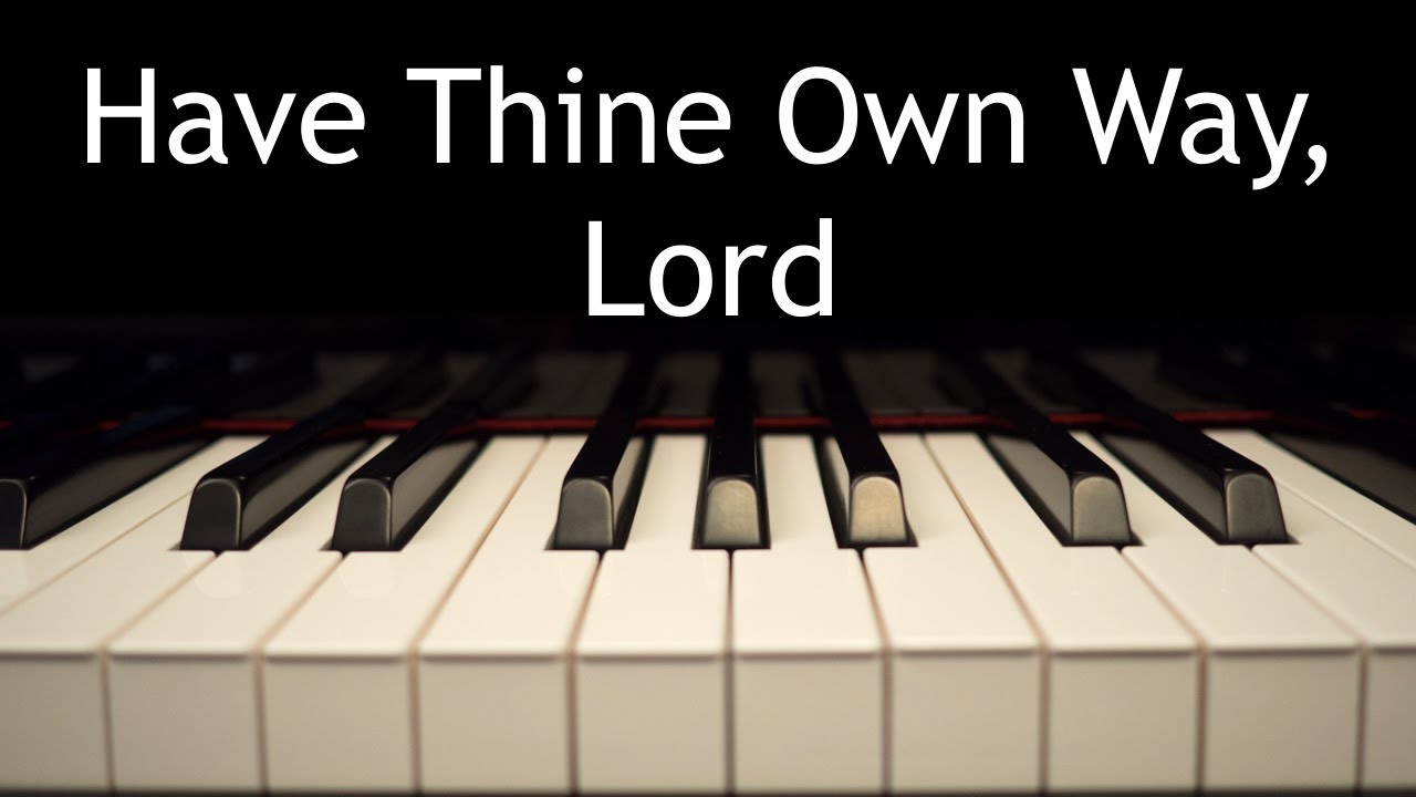 Have Thine Own Way, Lord - piano instrumental hymn with lyrics