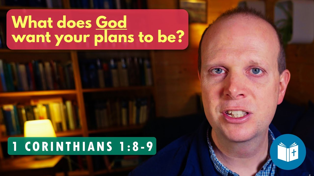 What does God want your plans to be? | Sermon on 1 Corinthians 1:1-9