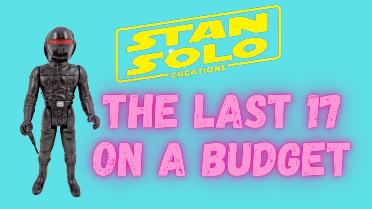 COLLECTING STAR WARS LAST 17 FIGURES ON A BUDGET