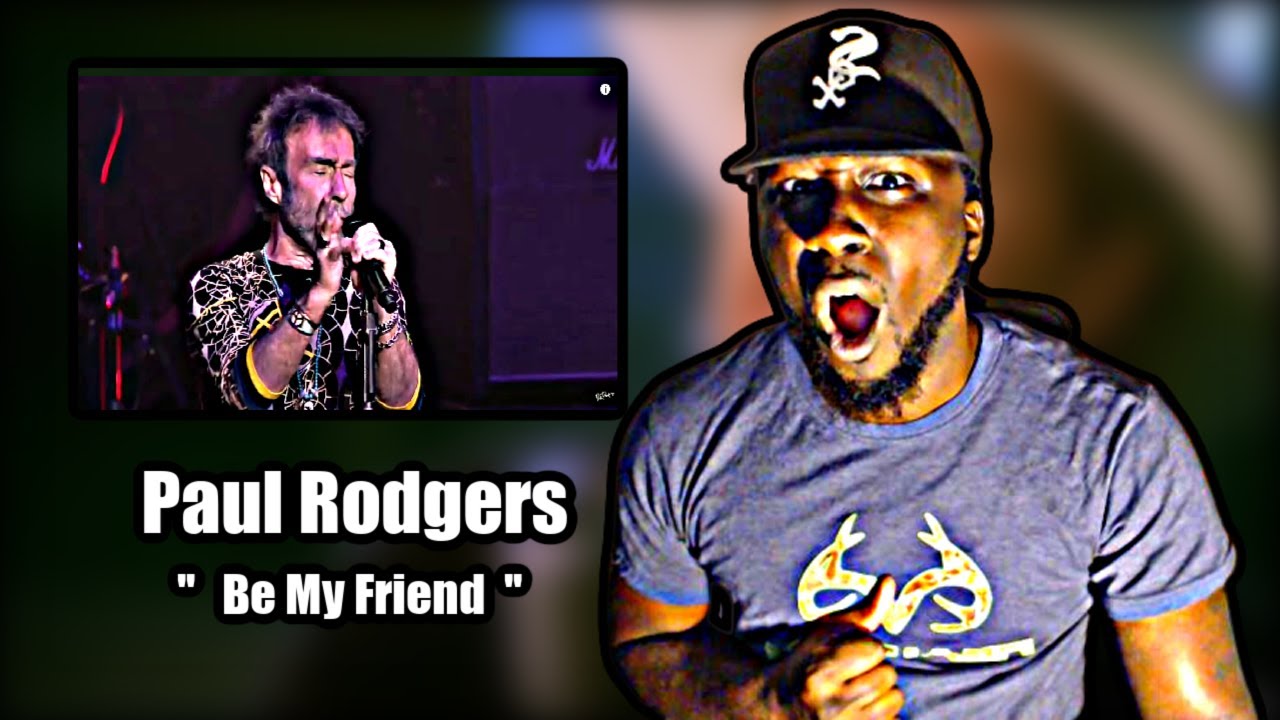 FIRST TIME HEARING! Paul Rodgers - Be My Friend | REACTION