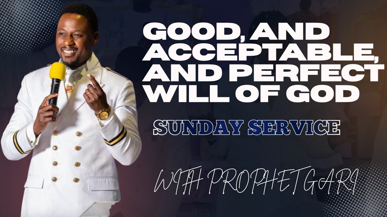 PROPHET GARI -THE GOOD, AND ACCEPTABLE, AND PERFECT WILL OF GOD - SUNDAY SERVICE || 15-03-2026