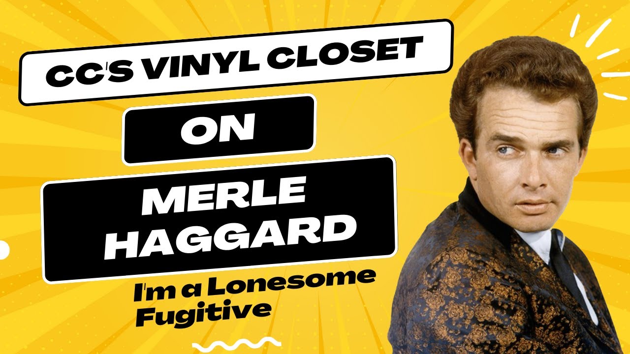 CC's Vinyl Closet on Merle Haggard: I'm a Lonesome Fugitive
