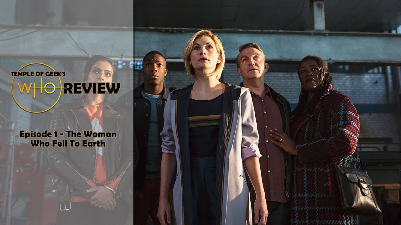 Temple of Geek's Who Review - Episode 1: The Woman Who Fell To Earth
