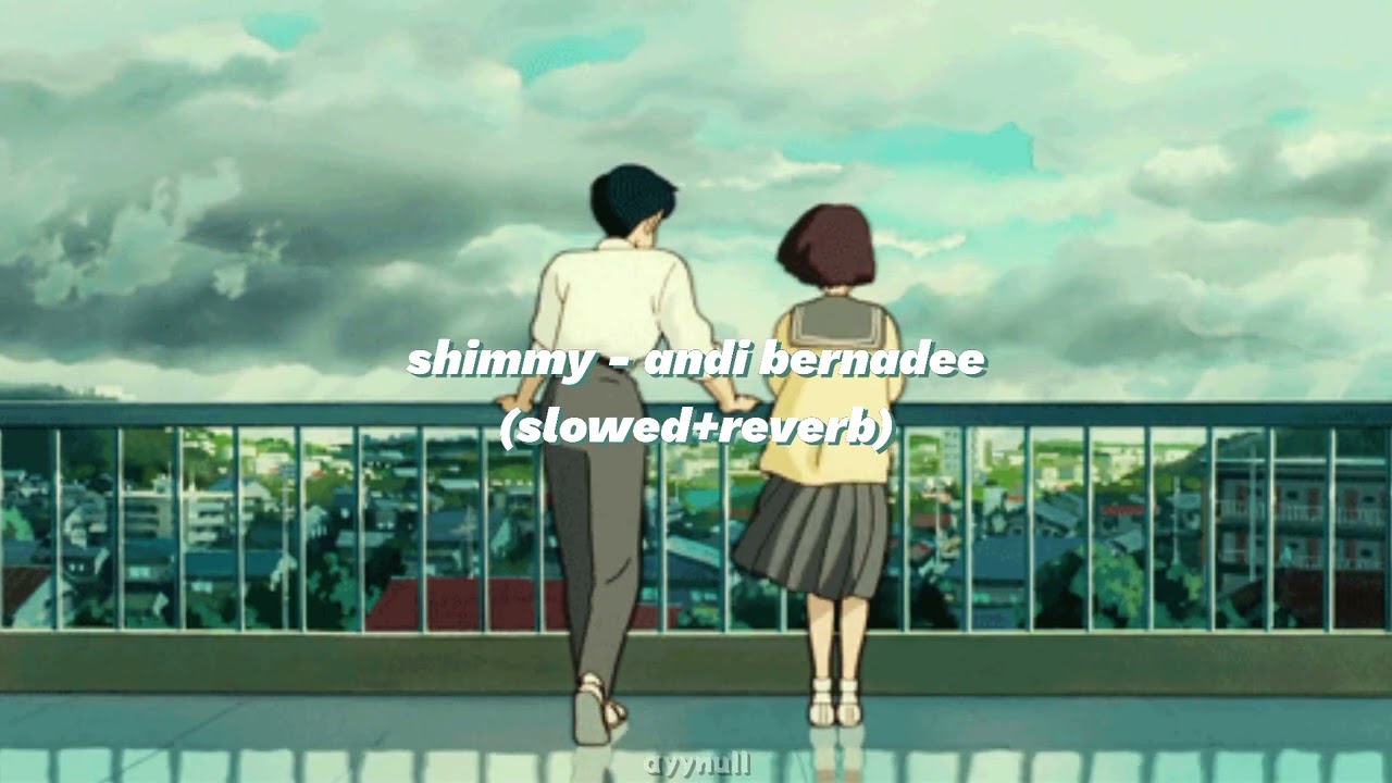 shimmy - andi bernadee (slowed + reverb)