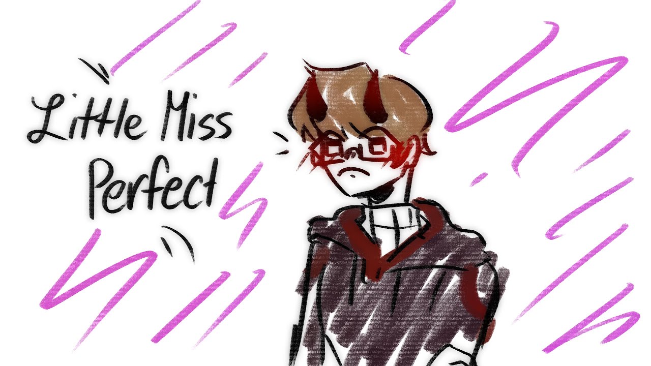 Little Miss Perfect [SKEPHALO] Animatic