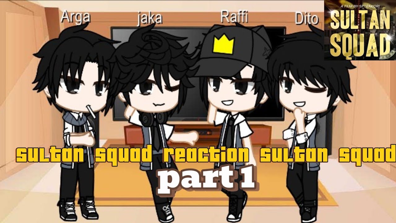 Sultan squad reaction Sultan squad🍭🧢🎶✝️ liat deskripsi#fyppp #sultansquad#ss#gachaclub#fypppppppp