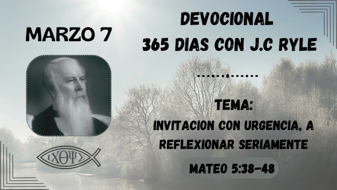 Invitacion con urgencia a reflexionar seriamente | 365 dias con J.C. Ryle, Meditación Diaria