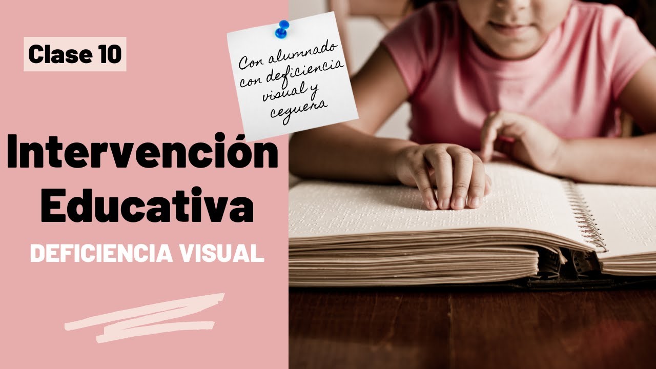 INTERVENCIÓN EDUCATIVA con ALUMNADO con DEFICIENCIA VISUAL Y CEGUERA