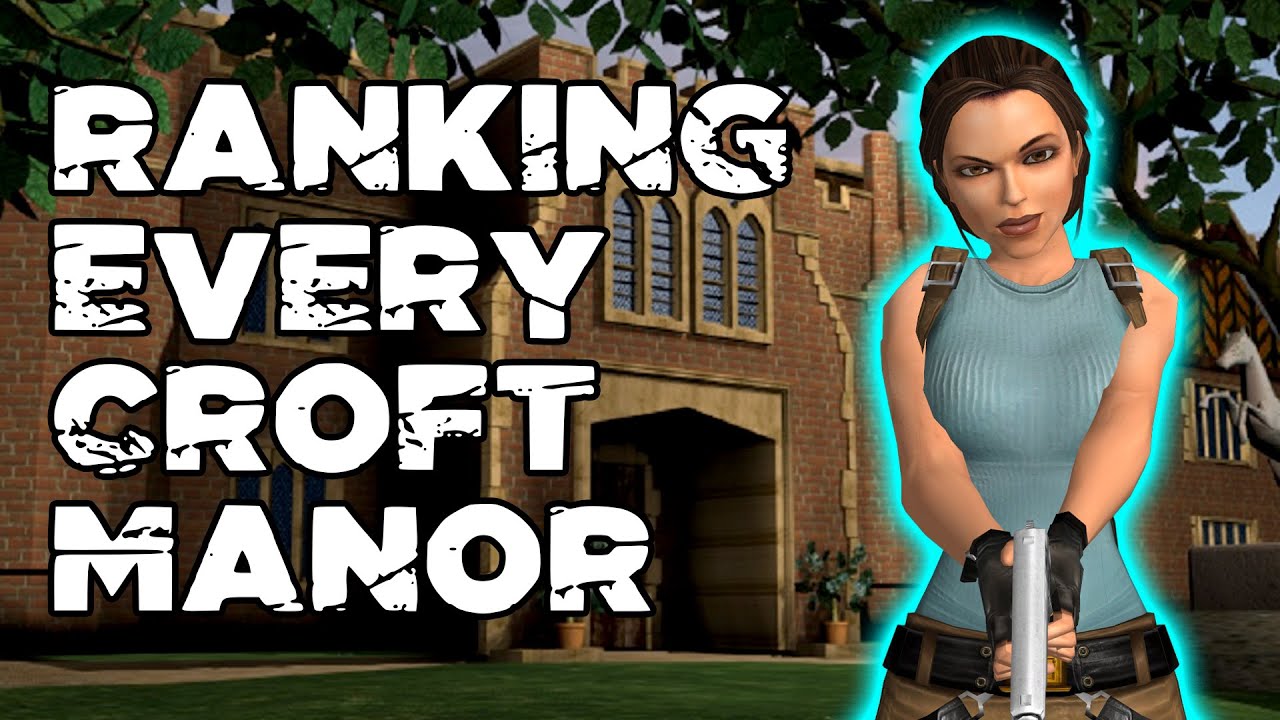 Ranking Every Croft Manor - Tomb Raider Through The Ages