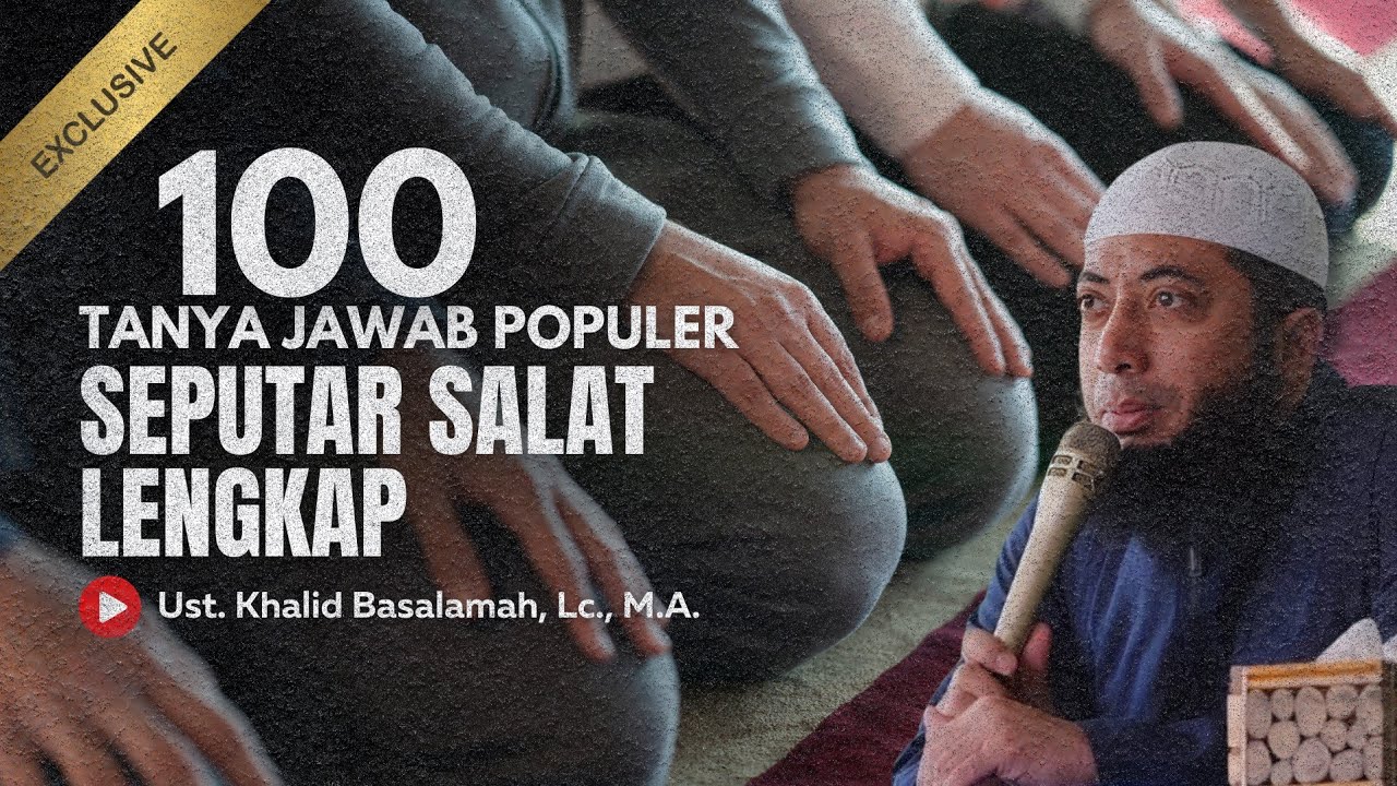 100 TANYA JAWAB POPULER SEPUTAR SALAT LENGKAP USTADZ KHALID BASALAMAH