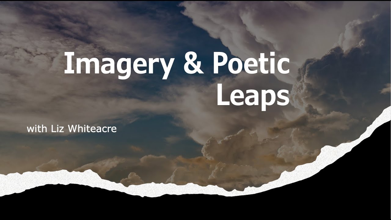 Advanced Poetry Writing - Lecture 4: Imagery & Poetic Leaps