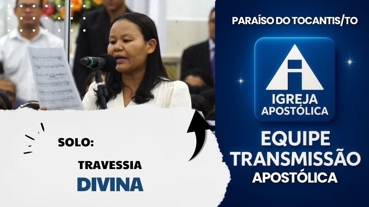 Solo - Travessia divina - Igreja Apostólica - Paraíso do Tocantins/TO