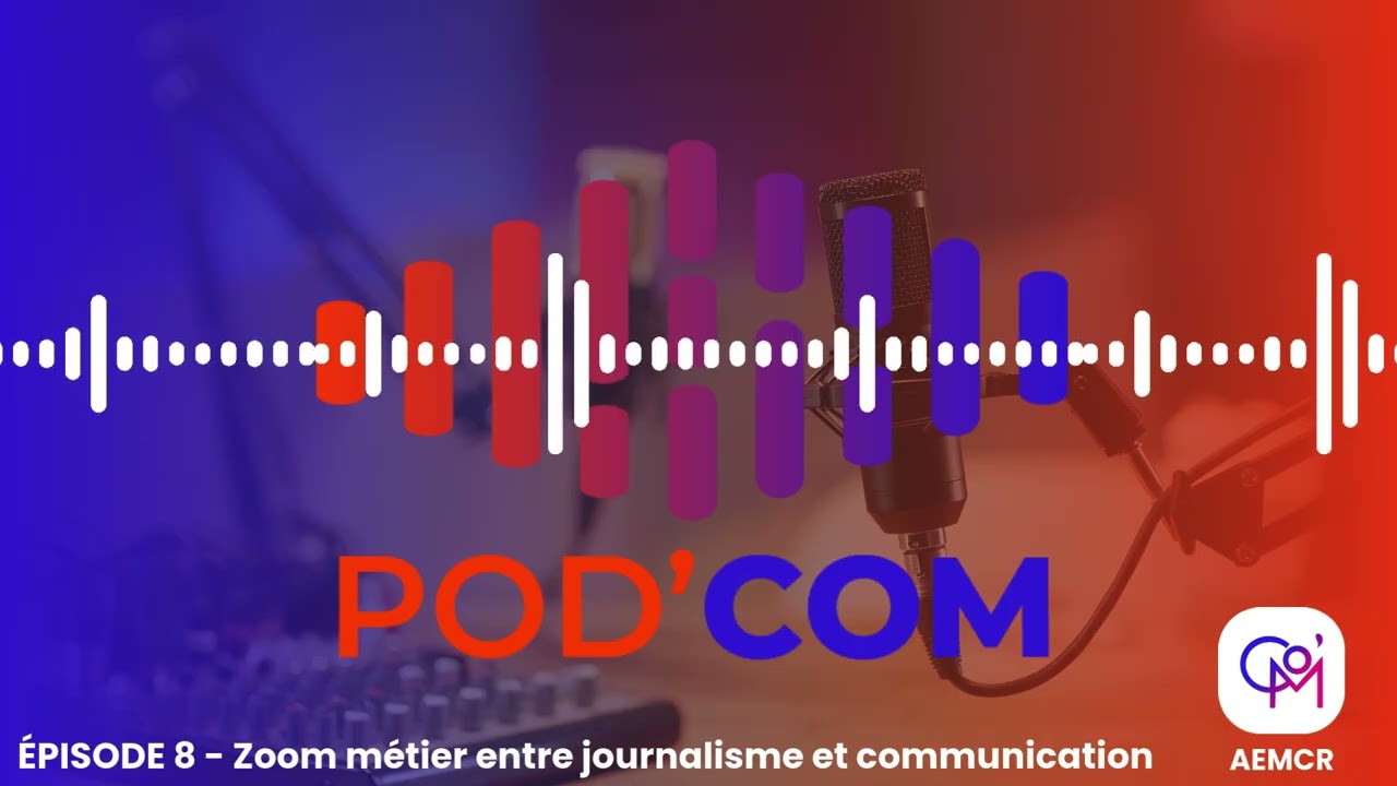 Pod'Com Episode 8 - Zoom métier entre journalisme et communication avec Alexis Reitz