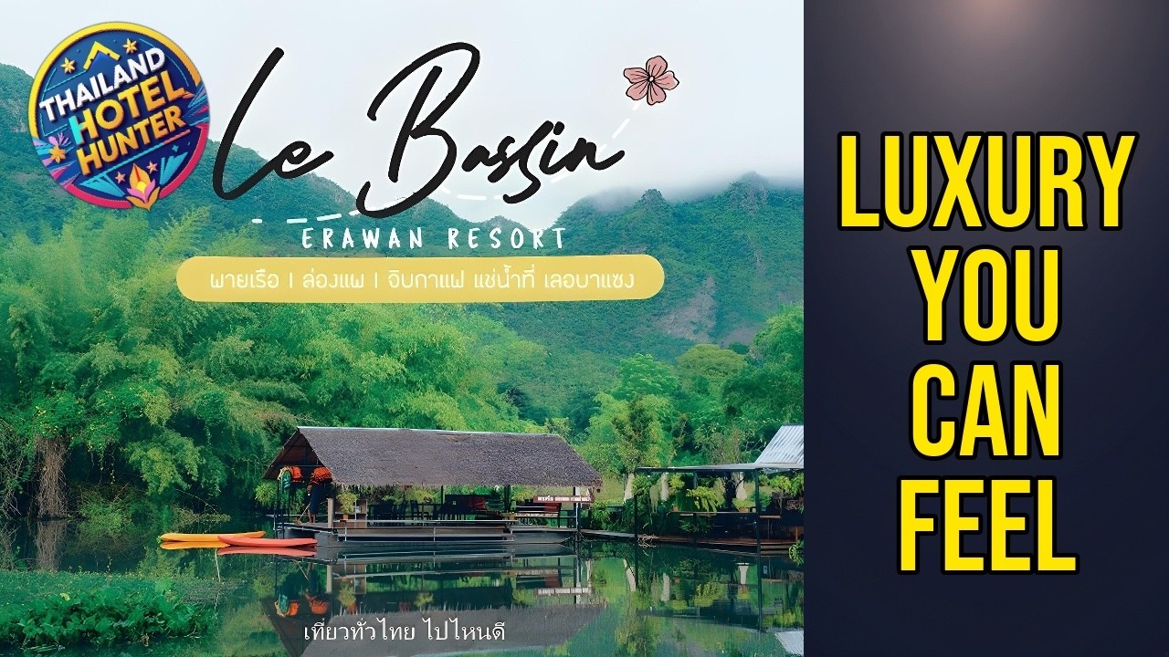 Le Bassin Erawan Resort - Luxury You Can Feel | Kanchanaburi, Thailand🏩
