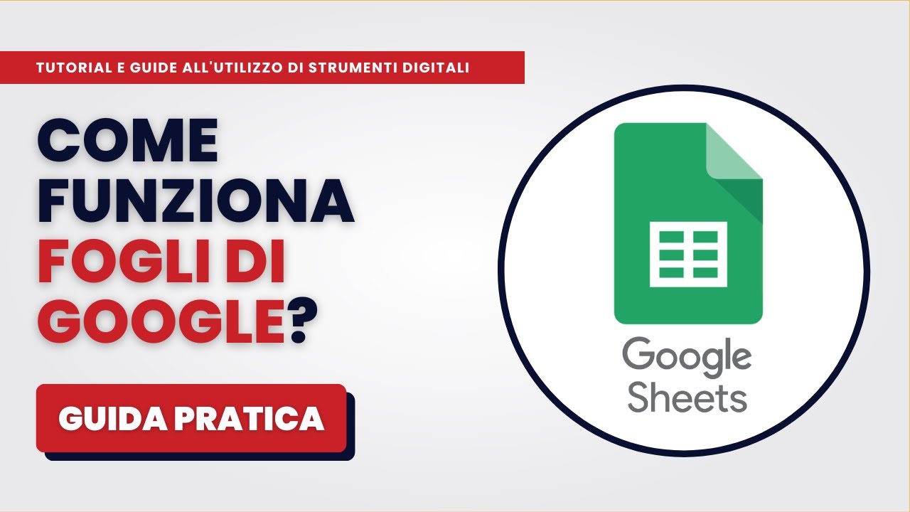 Come Funziona FOGLI GOOGLE (Google Sheets) - Guida Pratica per Principianti