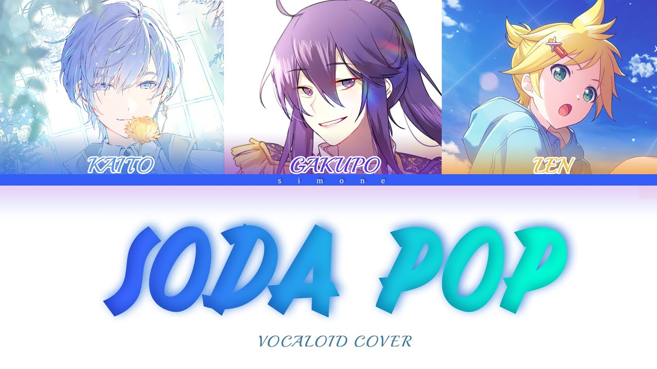 【Gakupo V4 & KAITO V3 & Kagamine Len V4X】Soda Pop - Saja Boys【VOCALOID Cover】