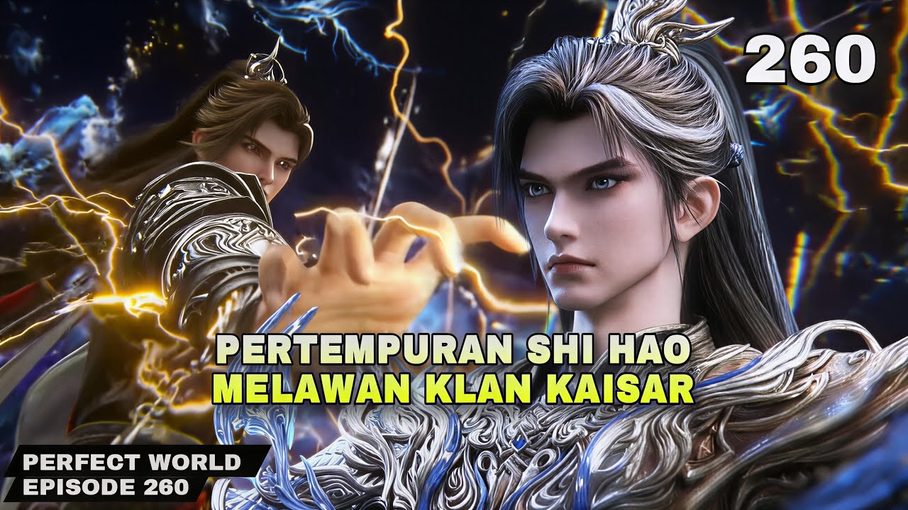 PERFECT WORLD EPISODE 260 SUB INDO - Pertarungan Shi Hao melawan Klan kaisar