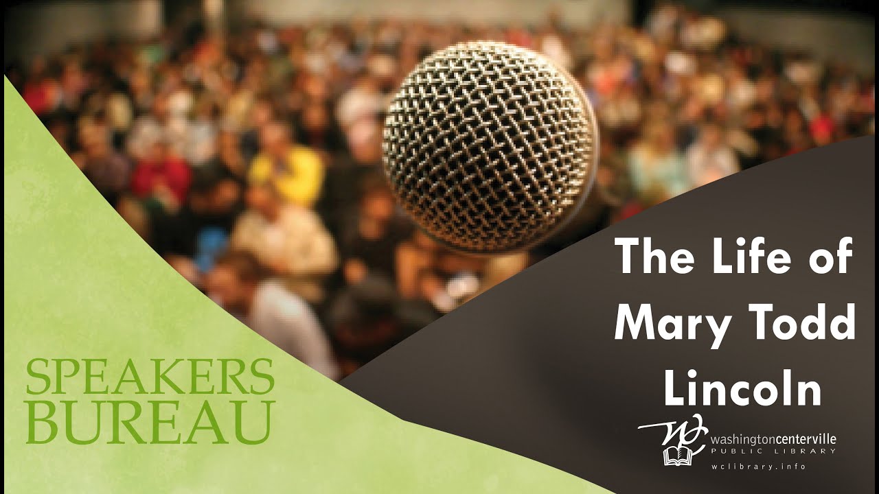 Speakers Bureau:  The Life of Mary Todd Lincoln